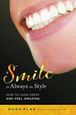 A Smile Is Always in Style: How to Look Great and Feel Amazing SMILE IS ALWAYS IN STYLE [ Hugh Flax ]