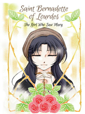 Saint Bernadette of Lourdes: The Girl Who Saw Mary ST BERNADETTE OF LOURDES [ Ahn Jin-A ]