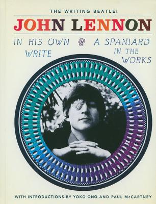 AN OMNIBUS EDITION OF JOHN LENNON' S WHIMSICAL POETRY, PROSE, AND DRAWINGS, REISSUED IN CELEBRATION OF THE 70TH ANNIVERSARY OF HIS BIRTH.