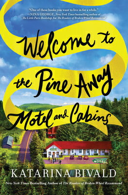 Welcome to the Pine Away Motel and Cabins WELCOME TO THE PINE AWAY MOTEL [ Katarina Bivald ]