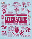 The Literature Book: Big Ideas Simply Explained LITERATURE BK R/E （DK Big Ideas） 