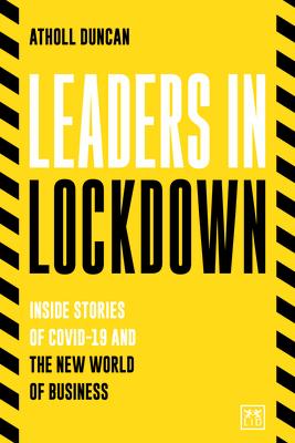 Leaders in Lockdown: Inside Stories of Covid-19 
