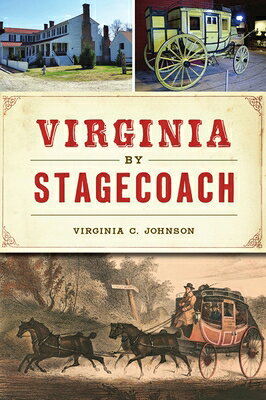 Virginia by Stagecoach VIRGINIA BY STAGECOACH （Transportation） [ Virginia C. C. Johnson ]