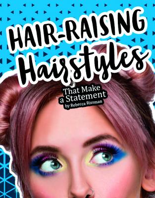 Hair-Raising Hairstyles That Make a Statement HAIR-RAISING HAIRSTYLES THAT M （DIY Fearless Fashion） 