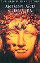 Antony and Cleopatra: Third Series ANTONY CLEOPATRA 3/E （Arden Shakespeare Third） William Shakespeare