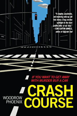 Crash Course: If You Want to Get Away with Murder Buy a Car CRASH COURSE [ Woodrow Phoenix ]