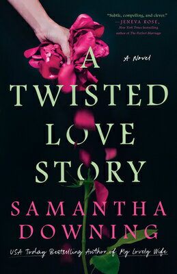 A Twisted Love Story TWISTED LOVE STORY [ Samantha Downing ]