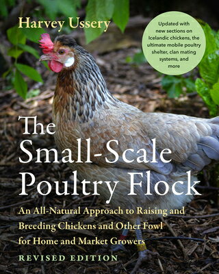 The Small-Scale Poultry Flock, Revised Edition: An All-Natural Approach to Raising and Breeding Chic