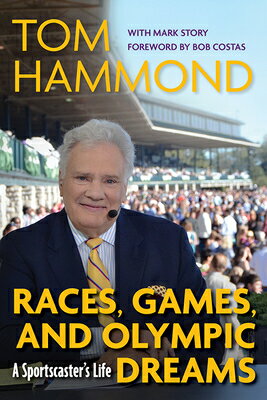 Races, Games, and Olympic Dreams: A Sportscaster's Life RACES GAMES & OLYMPIC DREAMS [ Tom Hammond ]