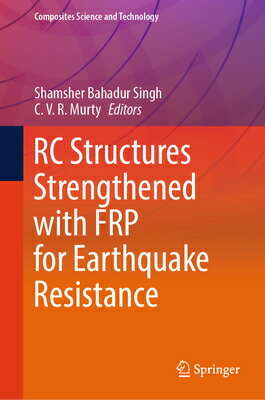 楽天楽天ブックスRc Structures Strengthened with Frp for Earthquake Resistance RC STRUCTURES STRENGTHENED W/F （Composites Science and Technology） [ Shamsher Bahadur Singh ]