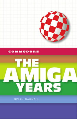 Commodore: The Amiga Years COMMODORE Commodore [ Brian Bagnall ]