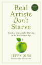 Real Artists Don't Starve: Timeless Strategies for Thriving in the New Creative Age REAL ARTISTS DONT STARVE 