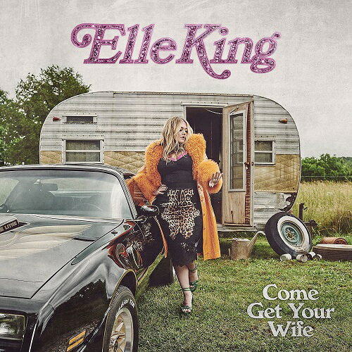 【輸入盤】カム・ゲット・ユア・ワイフ [ Elle King ]