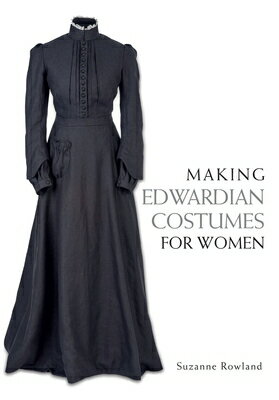 Making Edwardian Costumes for Women MAKING EDWARDIAN COSTUMES FOR [ Suzanne Rowland ]