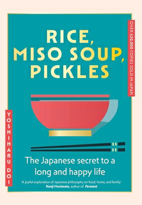Rice, Miso Soup, Pickles: The Japanese Secret to a Long and Happy Life