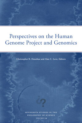 Perspectives on the Human Genome Project and Genomics PERSPECTIVES ON THE HUMAN GENO （Minnesota Studies in the Philosophy of Science） [ Christopher R. Donohue ]
