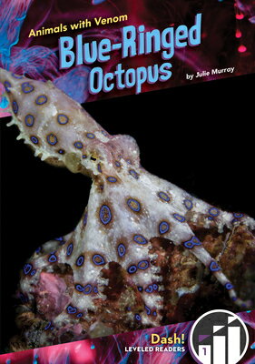 Blue-Ringed Octopus BLUE-RINGED OCTOPUS （Animals with Venom） [ Julie Murray ]