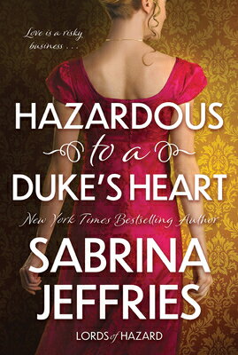 Hazardous to a Duke's Heart HAZARDOUS TO A DUKES HEART （Lords of Hazard） [ Sabrina Jeffries ]