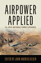 Airpower Applied: U.S., Nato, and Israeli Combat Experience APPLIED （History of Military Aviation） [ John Andreas Olsen ]