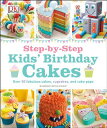 Step-By-Step Kids' Birthday Cakes: Over 50 Fabulous Cakes, Cupcakes, and Cake Po...