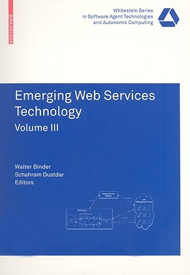 Emerging Web Services Technology, Volume 3 EMERGING WEB SERVICES TECHNOLO （Whitestein Software ..