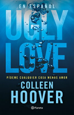 Ugly Love: Pdeme Cualquier Cosa Menos Amor SPA-UGLY LOVE PIDEME CUALQUIER [ Colleen Hoover ]
