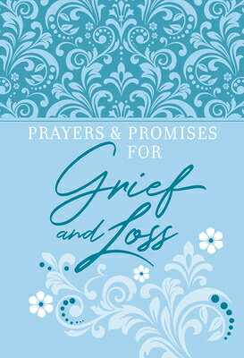 Prayers & Promises for Grief and Loss PRAYERS & PROMISES FOR GRIEF & （Prayers & Promises） [ Broadstreet Publishing Group LLC ]