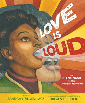 Love Is Loud: How Diane Nash Led the Civil Rights Movement LOVE IS LOUD [ Sandra Neil Wallace ]