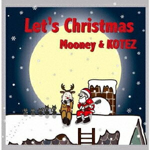 Let s Christmas [ Mooney & KOTEZ ]