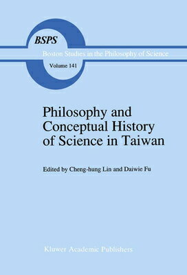 Philosophy and Conceptual History of Science in Taiwan PHILOSOPHY & CONCEPTUAL HIST O （Boston Studies in the Philosophy and History of Science） 