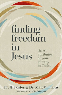 Finding Freedom in Jesus: The 21 Attributes of Your Identity in Christ FINDING FREEDOM IN JESUS [ Jp Foster ]