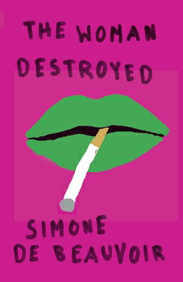 The Woman Destroyed WOMAN DESTROYED （Pantheon Modern Writers） Simone de Beauvoir