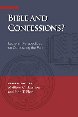 Bible and Confessions? Lutheran Perspectives on Confessing the Faith BIBLE & CONFESSIONS LUTHERAN P 