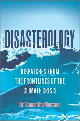Disasterology: Dispatches from the Frontlines of the Climate Crisis DISASTEROLOGY ORIGINAL/E 