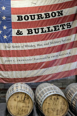 Bourbon and Bullets: True Stories of Whiskey, War, and Military Service BOURBON &BULLETS [ John C. Tramazzo ]