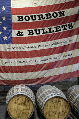 Bourbon and Bullets: True Stories of Whiskey, War, and Military Service BOURBON & BULLETS [ John C. Tramazzo ]