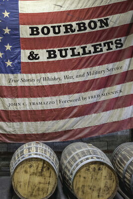 Bourbon and Bullets: True Stories of Whiskey, War, and Military Service BOURBON & BULLETS 