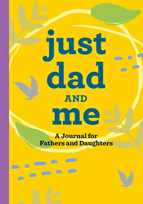 Just Dad and Me: A Journal for Fathers and Daughters JUST DAD & ME [ Rockridge Press ]