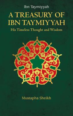 A Treasury of Ibn Taymiyyah TREAS OF IBN TAYMIYYAH （Treasury in Islamic Thought and Civilization） [ Mustapha Sheikh ]