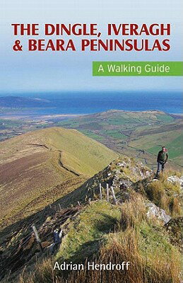 The Dingle, Iveragh & Beara Peninsulas: A Walking Guide DINGLE IVERAGH & BEARA PENINSU （Walking Guides） 