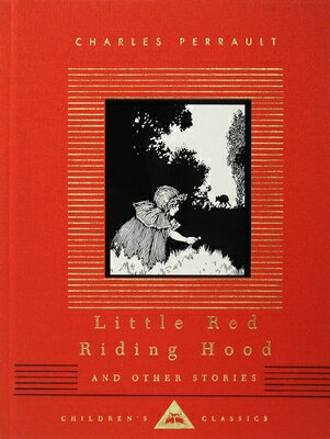 Little Red Riding Hood and Other Stories: Illustrated by W. Heath Robinson LITTLE RED RIDING HOOD & OTHER （Everyman's Library Children's Classics） [ Charles Perrault ]