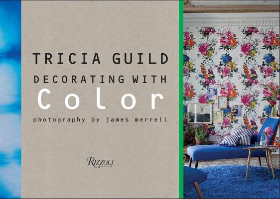 TRICIA GUILD:DECORATING WITH COLOR(H)