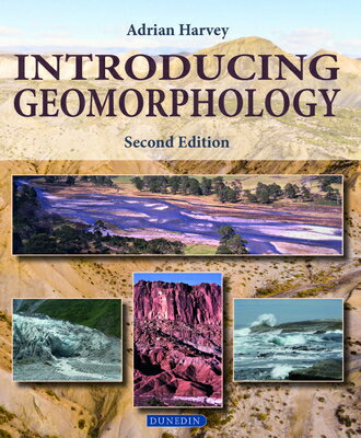 Introducing Geomorphology: A Guide to Landforms and Processes INTRODUCING GEOMORPHOLOGY 2/E （Introducing Earth and Environmental Sciences） [ Adrian Harvey ]