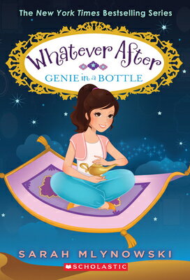 Genie in a Bottle (Whatever After 9): Volume 9 GENIE IN A BOTTLE (WHATEVER AF （Whatever After） Sarah Mlynowski