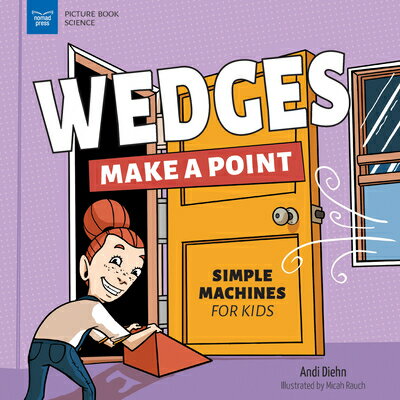 Wedges Make a Point: Simple Machines for Kids WE