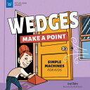 Wedges Make a Point: Simple Machines for Kids WE