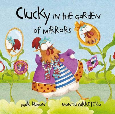 Clucky in the Garden of Mirrors CLUCKY IN THE GARDEN OF MIRROR （Clucky） [ Mar Pavon ]
