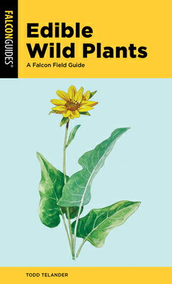 Edible Wild Plants: A Falcon Field Guide EDIBLE WILD PLANTS 2/E [ Todd Telander ]