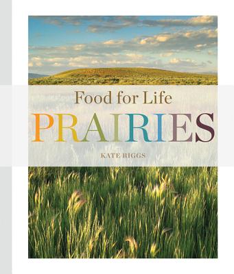 Food for Life: Prairies FOOD FOR LIFE PRAIRIES （Food for Life） [ Kate Riggs ]