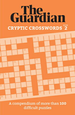 The Guardian Cryptic Crosswords 2: A Compendium of More Than 100 Difficult Puzzles GUARDIAN CRYPTIC CROSSWORDS 2 